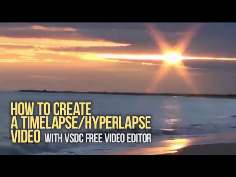 Creating Time Lapse Video Tutorial – VSDC Free Video Editor – Elearning ...