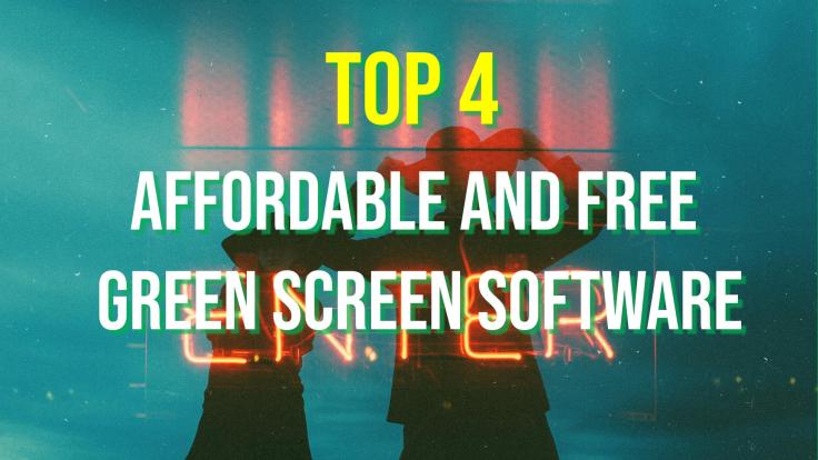 Top 4 Green Screen Software